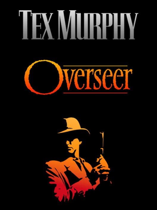 Tex Murphy: Overseer